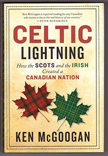 Stock image for Celtic Lightning : How the Scots and the Irish Created a Canadian Nation for sale by Better World Books