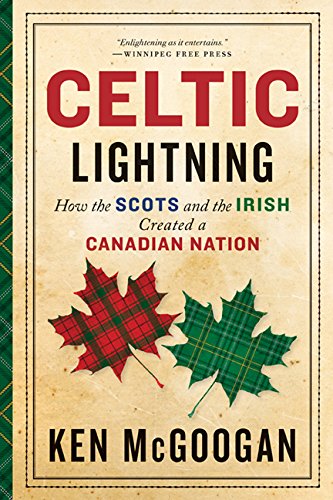 Stock image for Celtic Lightning: How The Scots And The Irish Created A Canadian for sale by GF Books, Inc.