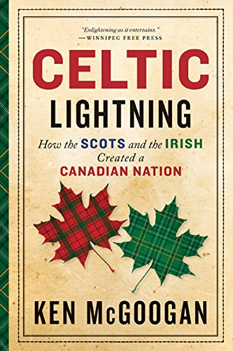9781443425513: Celtic Lightning: How The Scots And The Irish Created A Canadian