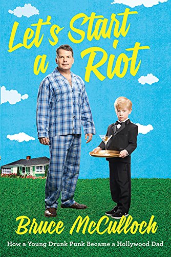 9781443426398: Let's Start a Riot: How a Young Drunk Punk Became a Hollywood Dad