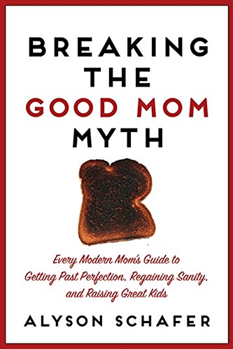 Stock image for Breaking the Good Mom Myth for sale by Better World Books