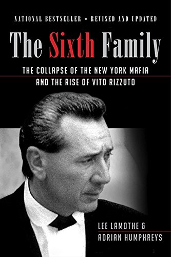 9781443428026: The Sixth Family: The Collapse of the New York Mafia and the Rise of Vito Rizzuto