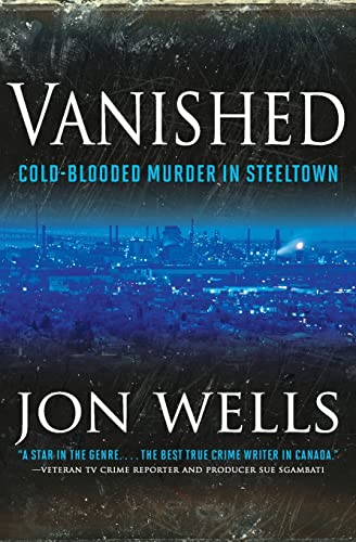 9781443428064: Vanished: Cold Blooded Murder in Steel