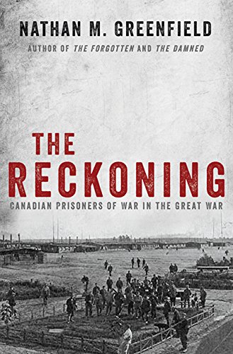Stock image for The Reckoning: Canadian Prisoners of War in the Great War for sale by Better World Books