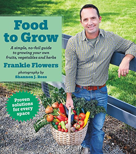 Stock image for Food to Grow: A Simple, No-Fail Guide to Growing Your Own Vegetables, Fruits and Herbs for sale by ThriftBooks-Atlanta