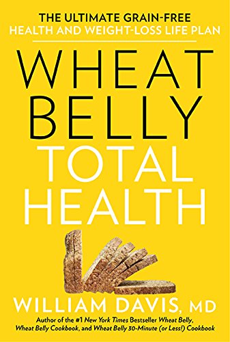 9781443435840: Wheat Belly Total Health: The Ultimate Grain-Free Health and Weight-Loss Life Plan