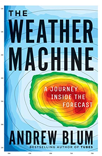 Stock image for The Weather Machine : A Journey Inside the Forecast for sale by Better World Books