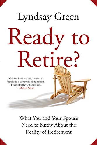 Beispielbild fr Ready to Retire?: What You and Your Spouse Need to Know About the Reality of Retirement zum Verkauf von HPB Inc.