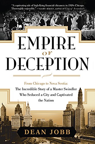 Beispielbild fr Empire of Deception : From Chicago to Nova Scotia - the Incredible Story of a Master Swindler Who Seduced a City and Captivated the Nation zum Verkauf von Better World Books