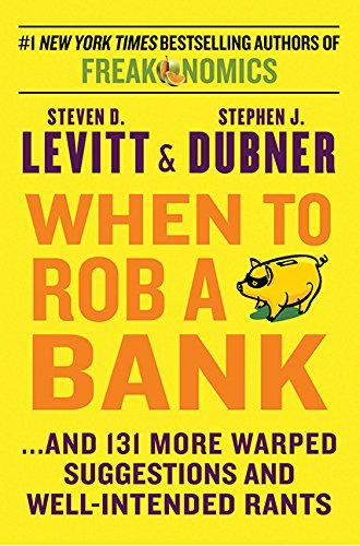 Imagen de archivo de When to Rob a Bank.& 131 More Warped Suggestions & Well-Intended Rants a la venta por Powell's Bookstores Chicago, ABAA