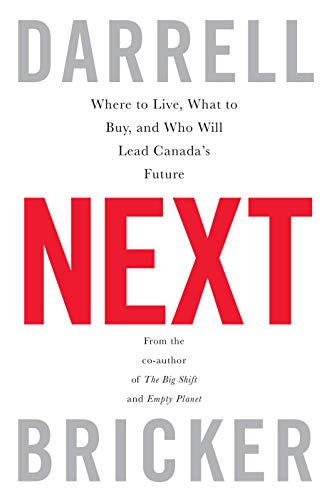 Beispielbild fr Next : Where to Live, What to Buy, and Who Will Lead Canada's Future zum Verkauf von Better World Books: West