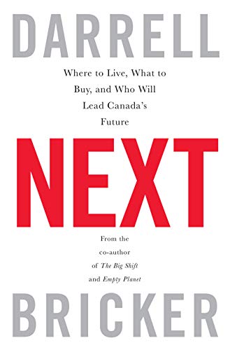 Stock image for Next : Where to Live, What to Buy, and Who Will Lead Canada's Future for sale by Better World Books: West