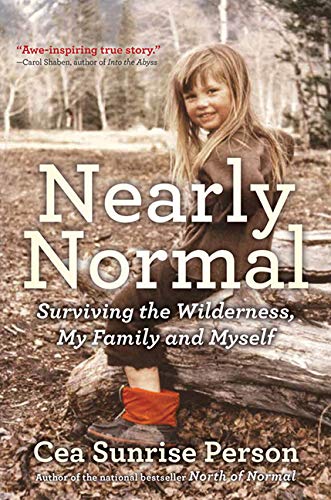 Stock image for Nearly Normal : Surviving the Wilderness, My Family and Myself for sale by Better World Books