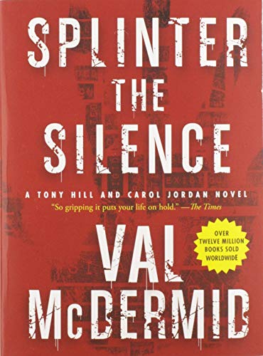 Beispielbild fr Splinter the Silence (Tony Hill and Carol Jordan Series) zum Verkauf von Better World Books: West