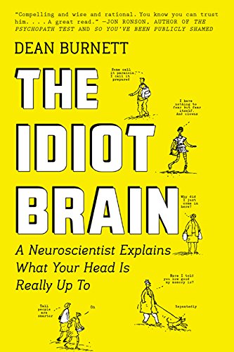 9781443450072: The Idiot Brain: A Neuroscientist Explains What Your Head Is Really Up To