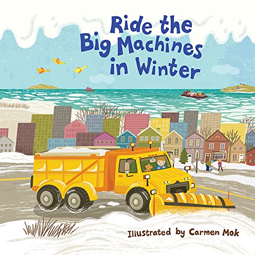 Imagen de archivo de Ride the Big Machines in Winter: My Big Machines Series a la venta por Orion Tech