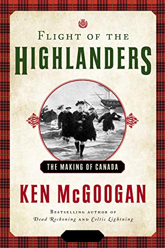 Stock image for Flight of the Highlanders: The Making of Canada for sale by Half Price Books Inc.