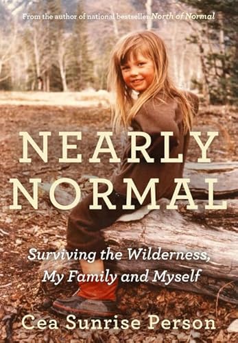 Stock image for Nearly Normal: Surviving the Wilderness, My Family and Myself for sale by Wizard Books