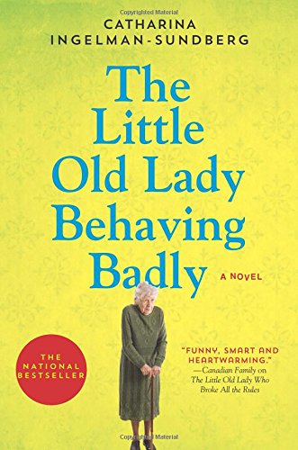 Beispielbild fr The Little Old Lady Behaving Badly: A Novel zum Verkauf von Housing Works Online Bookstore
