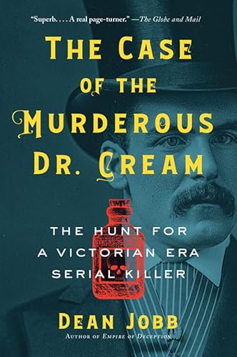 Imagen de archivo de The Case of the Murderous Dr. Cream: The Hunt for a Victorian Era Serial Killer a la venta por Books Unplugged