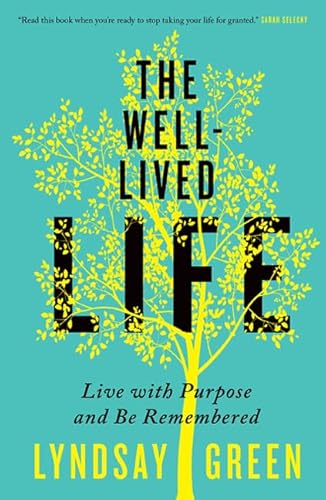 Stock image for The Well-Lived Life: Live with Purpose and Be Remembered for sale by SecondSale