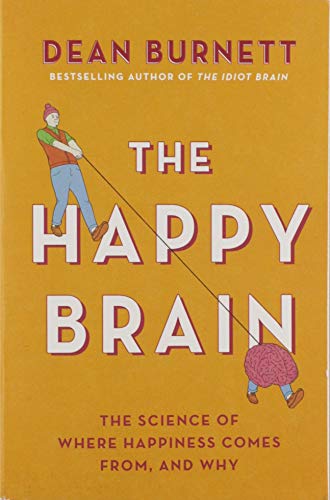 Stock image for The Happy Brain: The Science of Where Happiness Comes From, and Why for sale by GF Books, Inc.