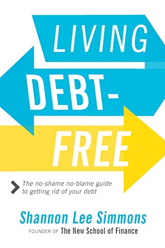 Beispielbild fr Living Debt-Free: The No-Shame, No-Blame Guide to Getting Rid of Your Debt zum Verkauf von Better World Books
