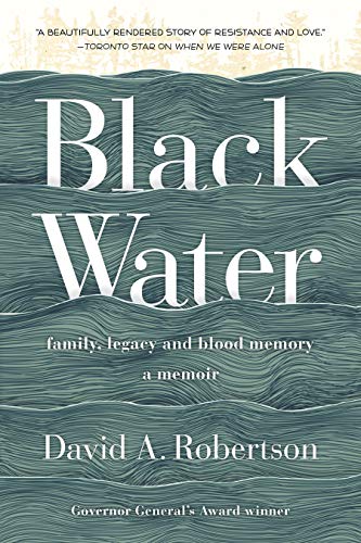 Imagen de archivo de Black Water: Family, Legacy, and Blood Memory Robertson, David A. a la venta por Aragon Books Canada