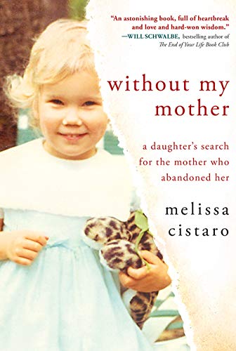 Beispielbild fr Without My Mother: A Daughter's Search for the Mother Who Abandoned Her zum Verkauf von Better World Books