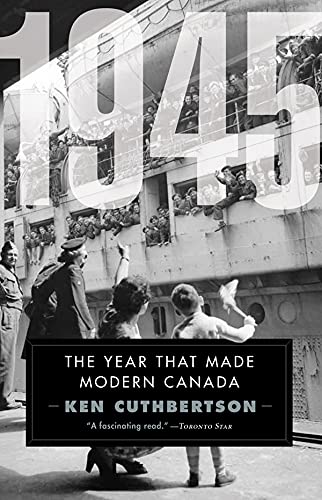 Imagen de archivo de 1945: The Year That Made Modern Canada a la venta por ThriftBooks-Atlanta