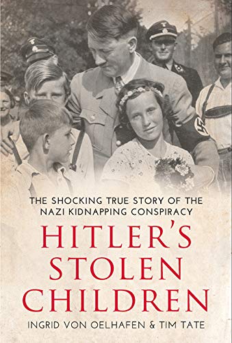 Imagen de archivo de Hitler's Stolen Children: The Shocking True Story of the Nazi Kidnapping Conspiracy a la venta por Better World Books: West