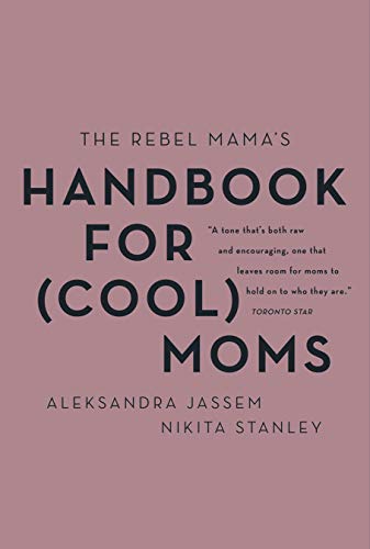 Imagen de archivo de The Rebel Mamas Handbook for (Cool) Moms a la venta por Zoom Books Company