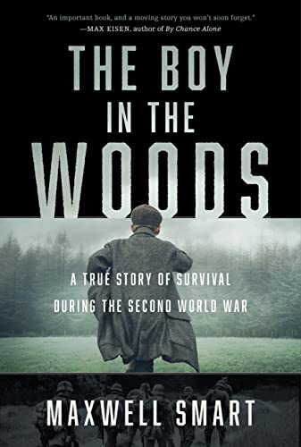 Stock image for The Boy in the Woods: A True Story of Survival During the Second World War for sale by Zoom Books Company