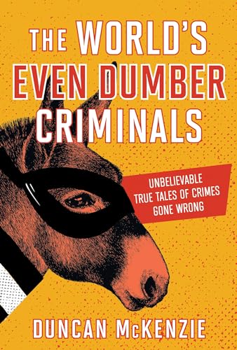 Beispielbild fr The World's Even Dumber Criminals: Unbelievable True Tales of Crime Gone Wrong zum Verkauf von HPB Inc.