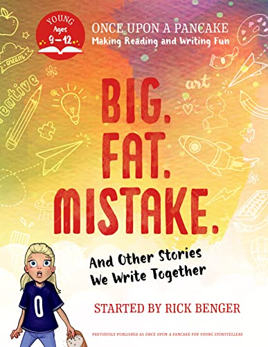 Stock image for Big. Fat. Mistake. and Other Stories We Write Together: Once Upon a Pancake: For Young Storytellers (Once upon a Pancake: Making Reading and Writing Fun) for sale by GF Books, Inc.