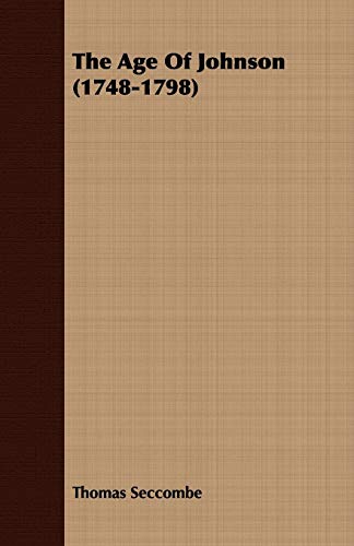 The Age of Johnson 1748-1798 (9781443702621) by Seccombe, Thomas