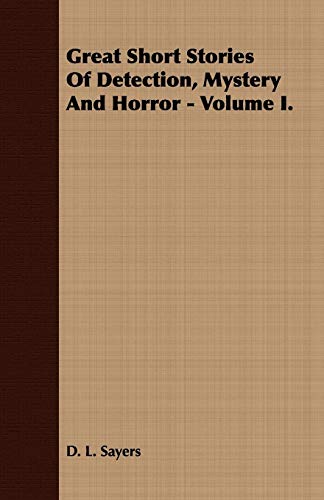 Great Short Stories of Detection; Mystery and Horror - Volume II. - D. L. Sayers