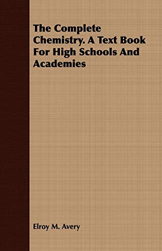 Beispielbild fr The Complete Chemistry. A Text Book For High Schools And Academies zum Verkauf von ThriftBooks-Atlanta