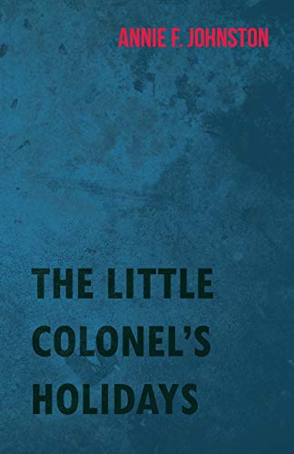 9781443707817: The Little Colonel's Holidays