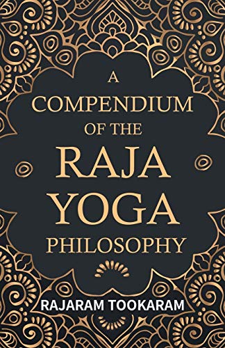 9781443709941: A Compendium of the Raja Yoga Philosophy: Comprising the Principal Treatises of Shrimat Shankaracharya and Other Renowned Authors