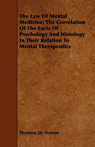 Beispielbild fr The Law Of Mental Medicine; The Correlation Of The Facts Of Psychology And Histology In Their Relation To Mental Therapeutics zum Verkauf von Lucky's Textbooks