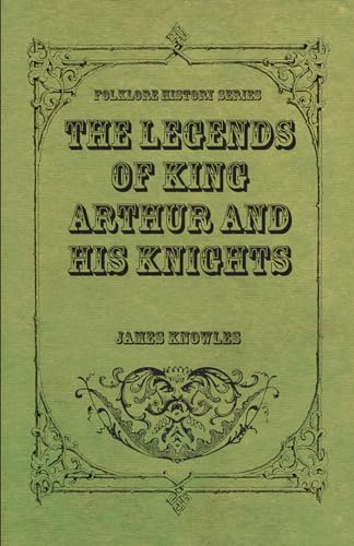 9781443710787: The Legends of King Arthur and His Knights