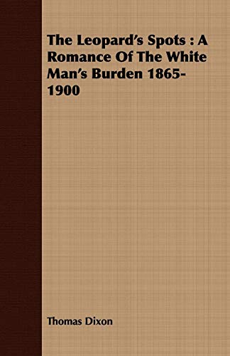 9781443711098: The Leopard'S Spots: A Romance Of The White Man's Burden 1865-1900