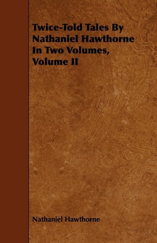 Twice-told Tales by Nathaniel Hawthorne in Two Volumes (9781443713528) by Hawthorne, Nathaniel