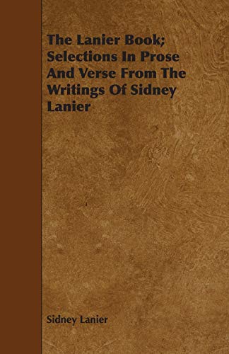 The Lanier Book: Selections in Prose and Verse from the Writings of Sidney Lanier (9781443713788) by Lanier, Sidney