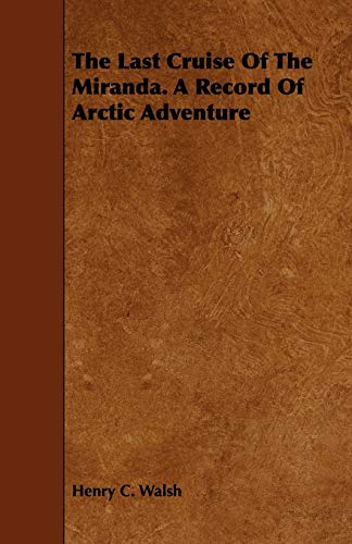 Stock image for The Last Cruise Of The Miranda. A Record Of Arctic Adventure for sale by Lucky's Textbooks