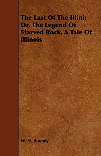 Beispielbild fr The Last of the Illini; Or, the Legend of Starved Rock, a Tale of Illinois zum Verkauf von Lucky's Textbooks