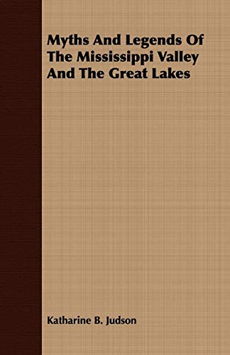 Stock image for Myths and Legends of the Mississippi Valley and the Great Lakes for sale by PBShop.store US