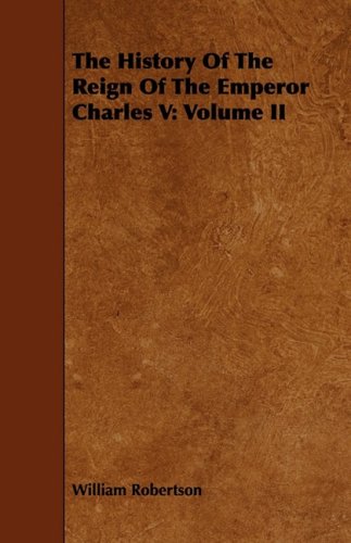 9781443718394: The History Of The Reign Of The Emperor Charles V: Volume II: 2