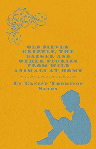 Stock image for Old Silver Grizzle The Badger And Other Stories From Wild Animals At Home [Soft Cover ] for sale by booksXpress